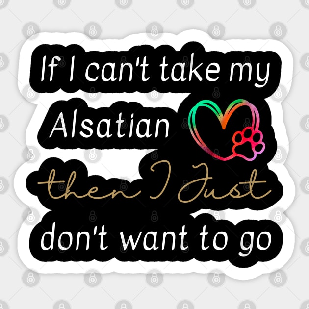 If I can't take my Alsatian then I just don't want to go Sticker by FunkyKex